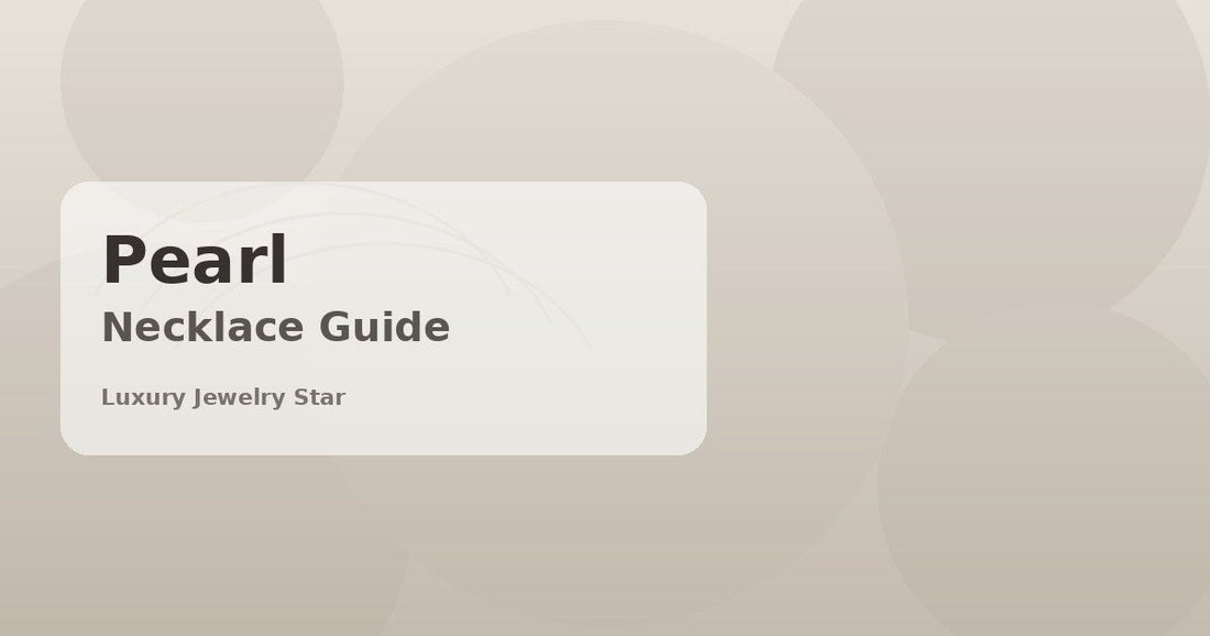 Abstract soft taupe jewelry guide graphic labeled Pearl Necklace Guide for Luxury Jewelry Star.