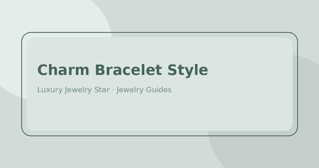 Abstract soft sage jewelry guide graphic labeled Charm Bracelet Style for Luxury Jewelry Star.