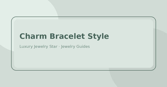 Abstract soft sage jewelry guide graphic labeled Charm Bracelet Style for Luxury Jewelry Star.