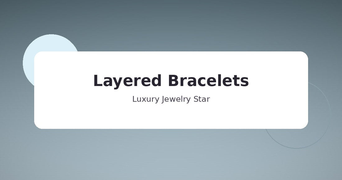 Abstract soft teal jewelry guide graphic labeled Layered Bracelets for Luxury Jewelry Star.