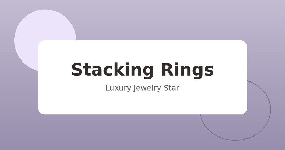 Abstract soft lavender jewelry guide graphic labeled Stacking Rings for Luxury Jewelry Star.