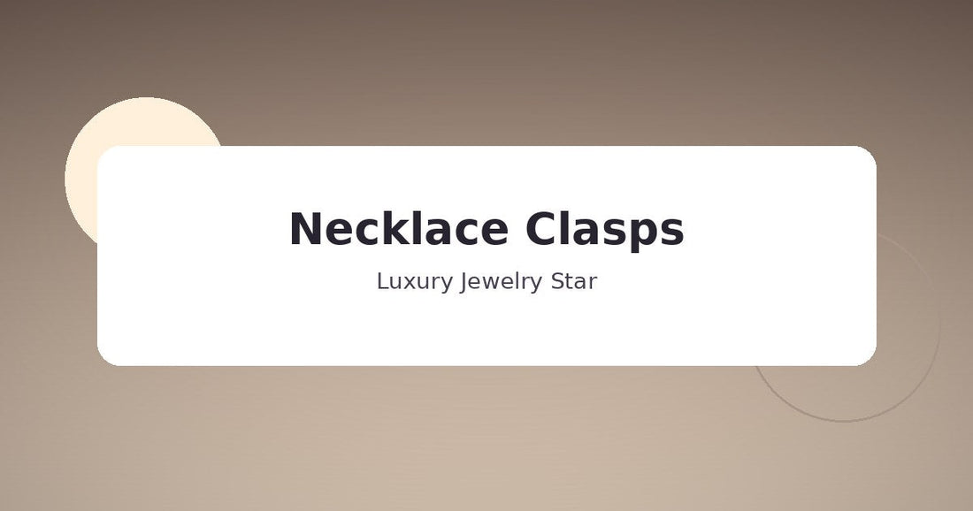 Abstract soft champagne jewelry guide graphic labeled Necklace Clasps for Luxury Jewelry Star.