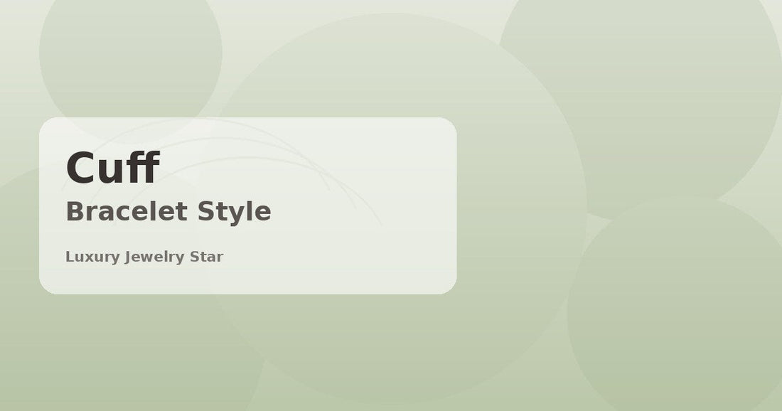 Abstract soft sage jewelry guide graphic labeled Cuff Bracelet Style for Luxury Jewelry Star.