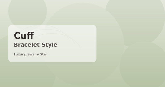 Abstract soft sage jewelry guide graphic labeled Cuff Bracelet Style for Luxury Jewelry Star.