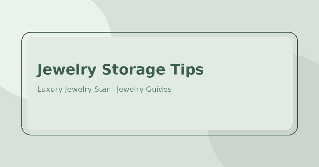 Abstract soft mint jewelry guide graphic labeled Jewelry Storage Tips for Luxury Jewelry Star.